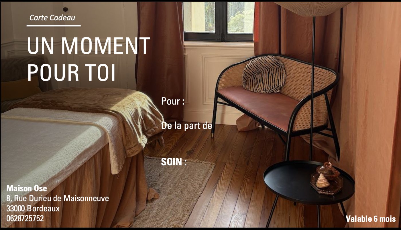 Carte cadeau Maison Ose : « Un moment pour toi », valable 6 mois.
